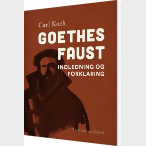Goethes Faust. Indledning Og Forklaring - Carl Koch - Bog
