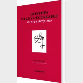 Goethes Valgsl�gtskaber - Walter Benjamin - Bog
