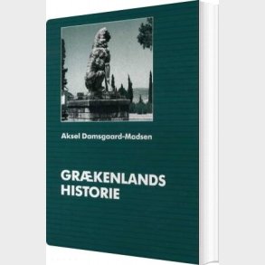 Gr�kenlands Historie - Aksel Damsgaard-madsen - Bog