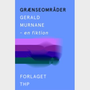 Gr�nseomr�der - Gerald Murnane - Bog