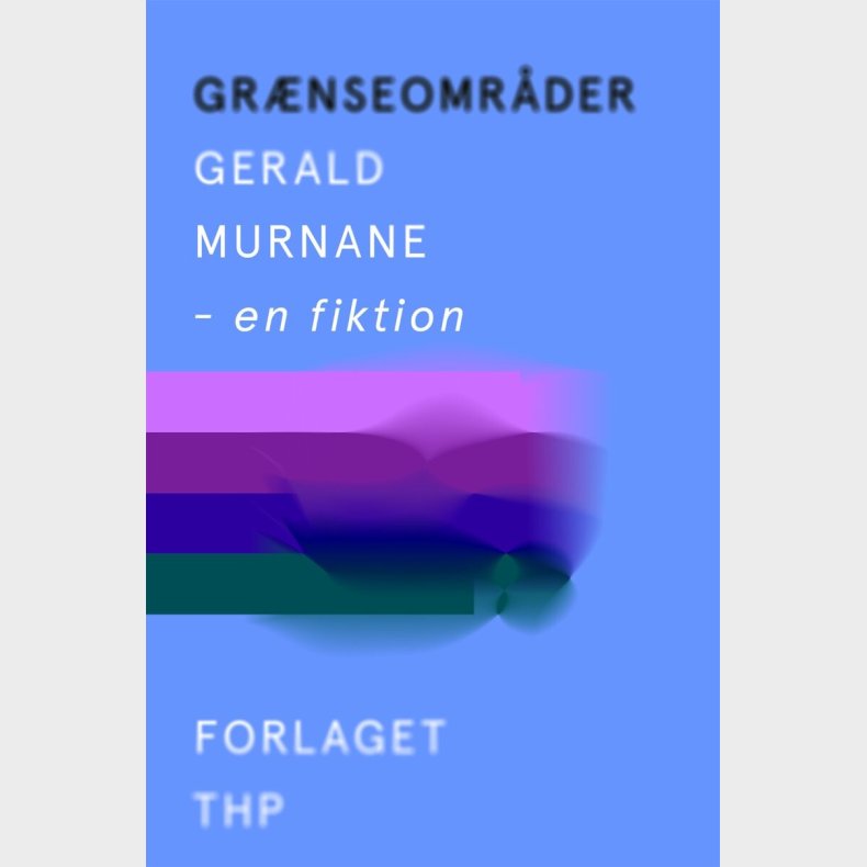 Gr�nseomr�der - Gerald Murnane - Bog
