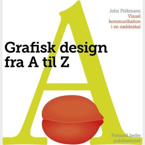 Grafisk Design Fra A Til Z - John Folkmann - Bog