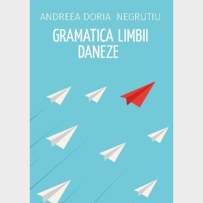Gramatica Limbii Daneze - Andreea Doria Negrutiu - Bog