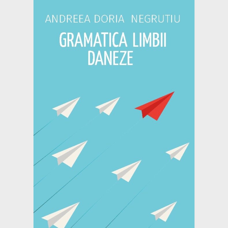 Gramatica Limbii Daneze - Andreea Doria Negrutiu - Bog