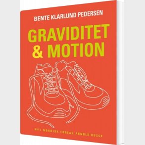 Graviditet Og Motion - Bente Klarlund Pedersen - Bog