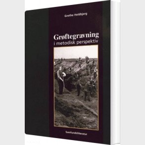 Gr�ftegravning I Metodisk Perspektiv - Grethe Heldbjerg - Bog