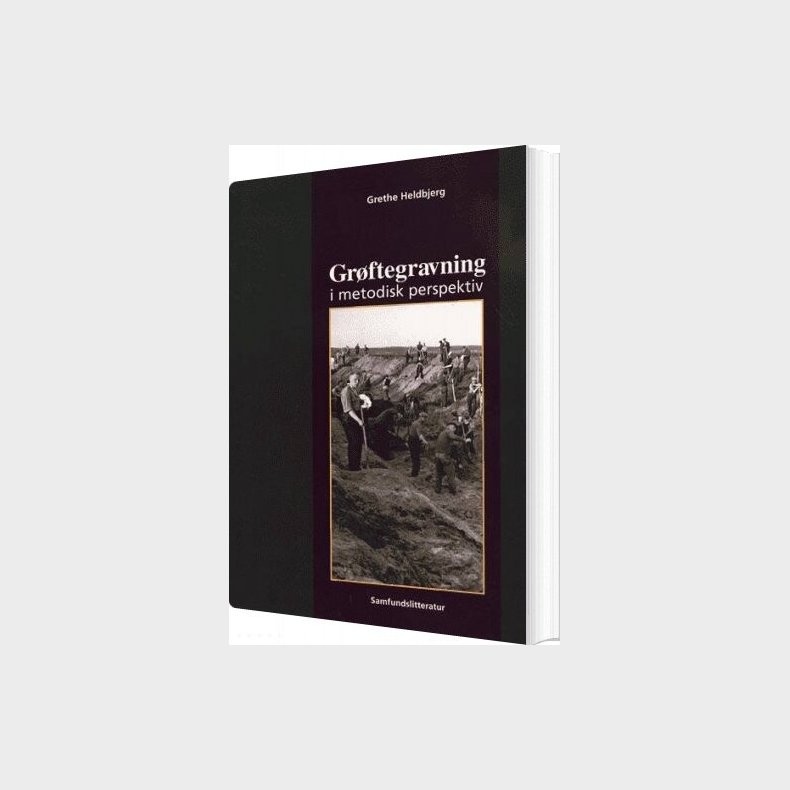 Gr�ftegravning I Metodisk Perspektiv - Grethe Heldbjerg - Bog