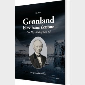 Gr�nland Blev Hans Sk�bne - Pia Rink - Bog