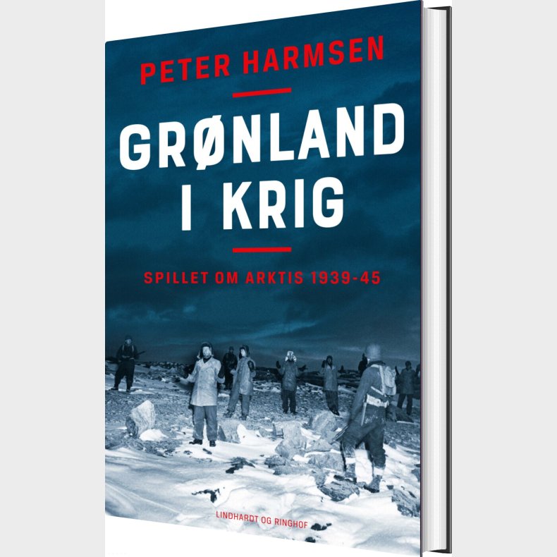 Gr�nland I Krig - Spillet Om Arktis 1939-45 - Peter Harmsen - Bog
