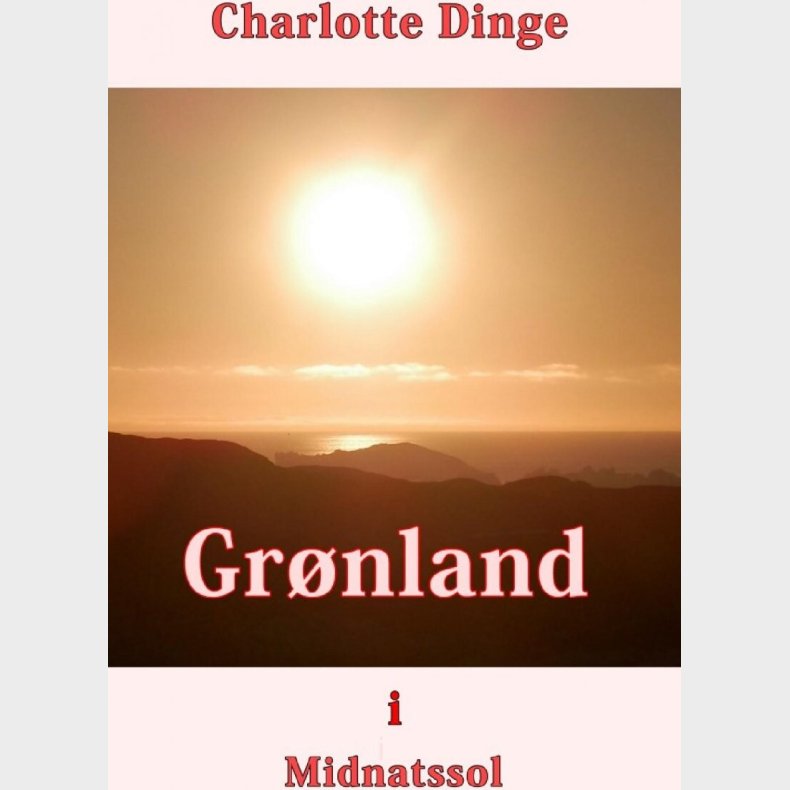 Grnland I Midnatssol - Charlotte Dinge - Bog