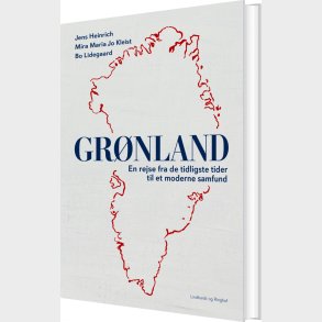 Gr�nland - En Rejse Fra De Tidligste Tider Til Et Moderne Samfund - Bo Lidegaard - Bog