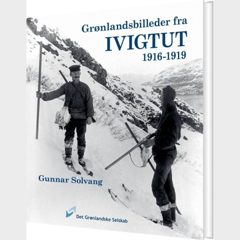 Gr�nlandsbilleder Fra Ivigtut 1916-1919 - Gunnar Solvang - Bog