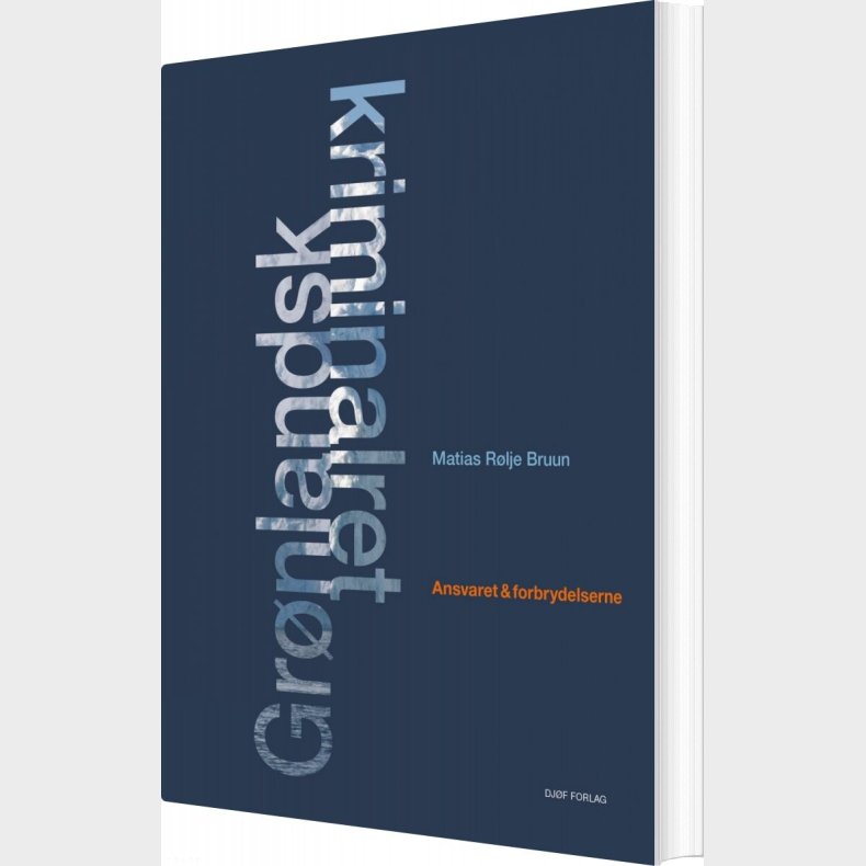 Gr�nlandsk Kriminalret - Ansvaret & Forbrydelserne - Matias R�lje Bruun - Bog