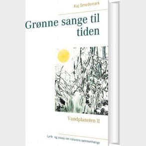 Gr�nne Sange Til Tiden - Kaj Smedemark - Bog