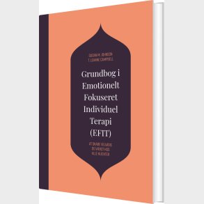 Grundbog I Emotionelt Fokuseret Individuel Terapi - Efit - Susan M. Johnson - Bog