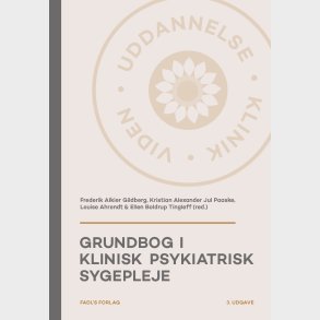 Grundbog I Klinisk Psykiatrisk Sygepleje - 3. Udgave  - Kristian Alexander Jul Paaske - Bog