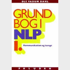 Grundbog I Nlp Kommunikation Og Terapi Personlighedens Sprog - Ole Vadum Dahl - Bog