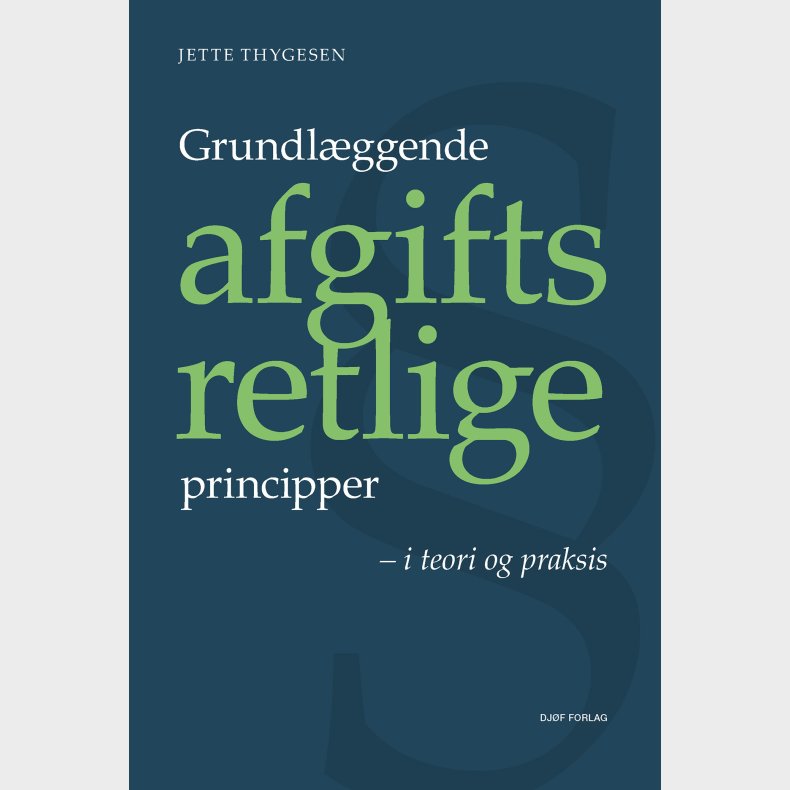 Grundl�ggende Afgiftsretlige Principper - Jette Thygesen - Bog