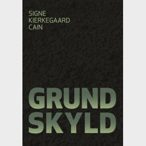 Grundskyld - Signe Kierkegaard Cain - Bog