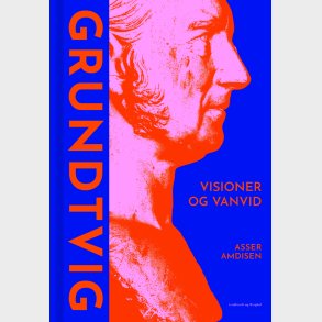 Grundtvig - Visioner Og Vanvid - Asser Amdisen - Bog