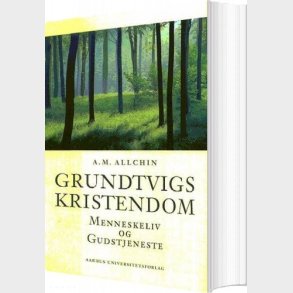 Grundtvigs Kristendom - A. M. Allchin - Bog