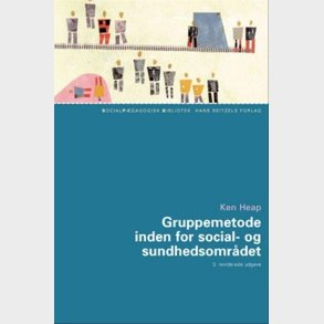 Gruppemetode Inden For Social- Og Sundhedsomr�det - Ken Heap - Bog
