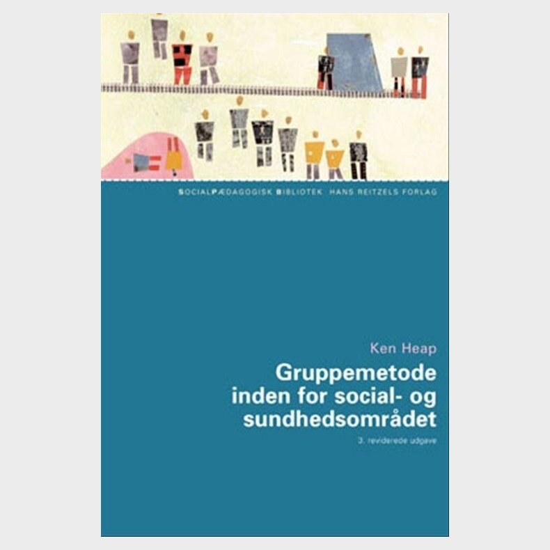 Gruppemetode Inden For Social- Og Sundhedsomr�det - Ken Heap - Bog