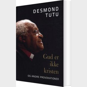 Gud Er Ikke Kristen - Desmond Tutu - Bog