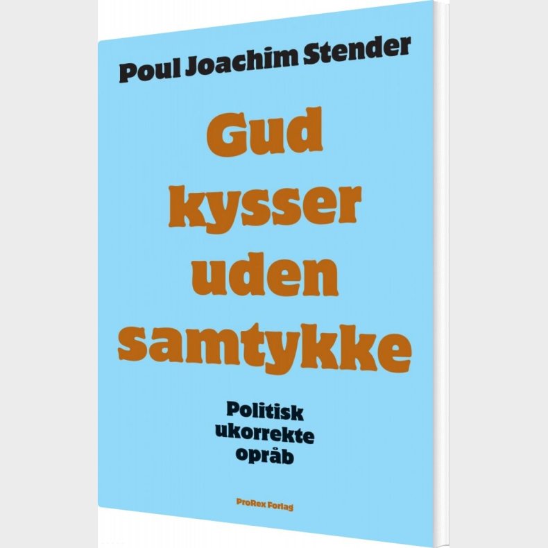 Gud Kysser Uden Samtykke - Poul Joachim Stender - Bog