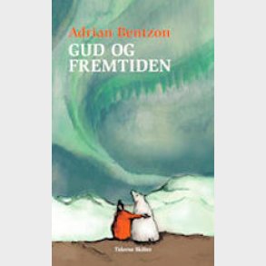 Gud Og Fremtiden - Adrian Bentzon - Bog