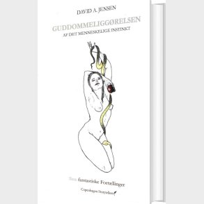 Guddommeligg�relsen Af Det Menneskelige Instinkt - David A Jensen - Bog