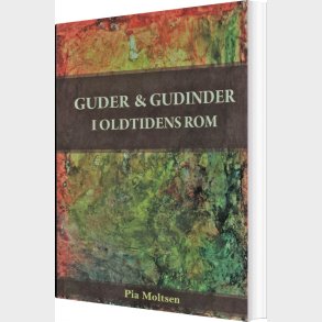 Guder Og Gudinder I Oldtidens Rom - Pia Moltsen - Bog