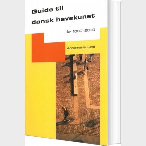 Guide Til Dansk Havekunst - Annemarie Lund - Bog