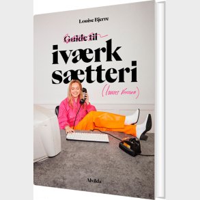 Guide Til Iv�rks�tteri - Louises Version - Louise Bjerre - Bog