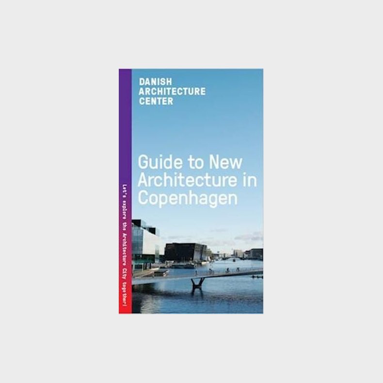 Guide To New Architecture In Copenhagen 2025 - Dansk Arkitektur Center - Bog