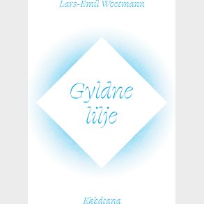 Gyldne Lilje - Lars-emil Woetmann - Bog