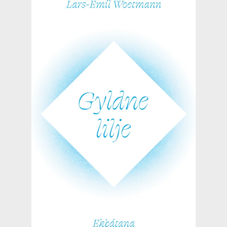 Gyldne Lilje - Lars-emil Woetmann - Bog