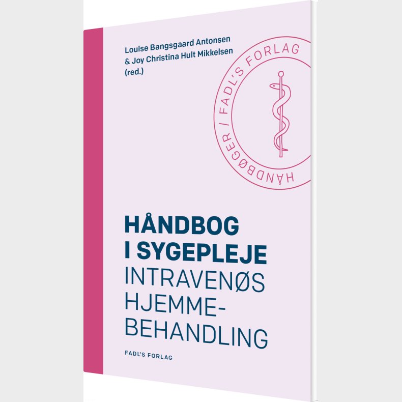 H�ndbog I Sygepleje: Intraven�s Hjemmebehandling - Louise Bangsgaard Antonsen - Bog