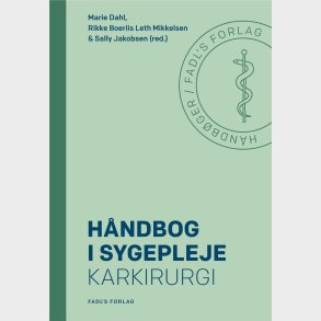 H�ndbog I Sygepleje: Karkirurgi - Marie Dahl - Bog