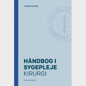 H�ndbog I Sygepleje: Kirurgi - Camilla Paaske - Bog