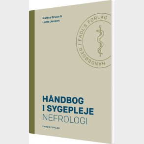 H�ndbog I Sygepleje: Nefrologi - Lotte Jensen - Bog