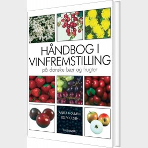 H�ndbog I Vinfremstilling P� Danske B�r Og Frugter - Anita Holmen - Bog