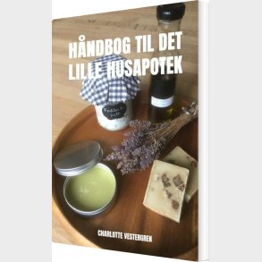 H�ndbog Til Det Lille Husapotek - Charlotte Vestergren - Bog