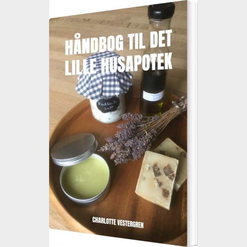 H�ndbog Til Det Lille Husapotek - Charlotte Vestergren - Bog