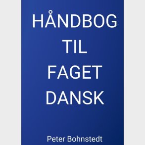 H�ndbog Til Faget Dansk - Peter Bohnstedt - Bog