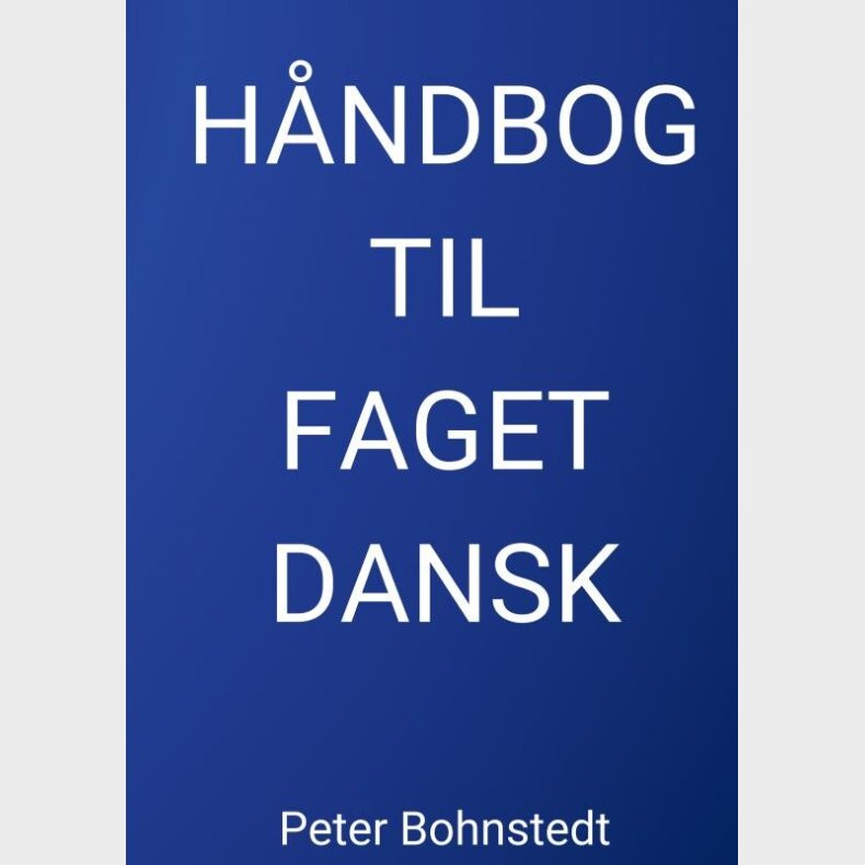 H�ndbog Til Faget Dansk - Peter Bohnstedt - Bog
