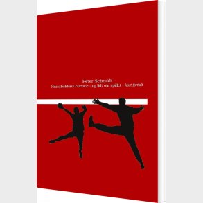 H�ndboldens Historie - Og Lidt Om Spillet - Kort Fortalt - Peter Schmidt - Bog