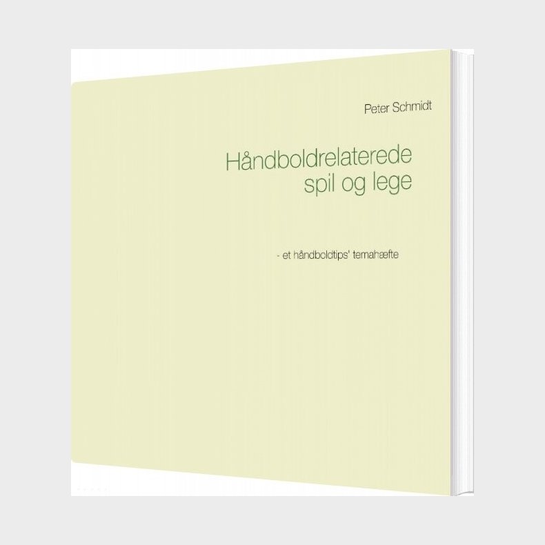 H�ndboldrelaterede Spil Og Lege - Peter Schmidt - Bog