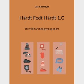 Hrdt Fedt Hrdt 1.g - Lise Kissmeyer - Bog