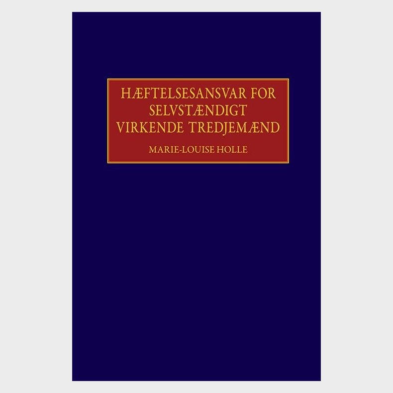 H�ftelsesansvar For Selvst�ndigt Virkende Tredjem�nd - Marie-louise Holle - Bog